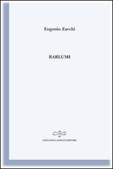 Barlumi di Eugenio Zacchi edito da Giuliano Ladolfi Editore