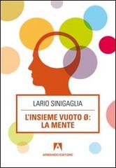 L'insieme vuoto o. La mente di Lario Sinigaglia edito da Armando Editore
