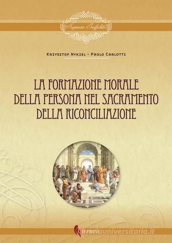 La formazione morale della persona nel sacramento della riconciliazione di Krzysztof Nykiel, Paolo Carlotti edito da If Press
