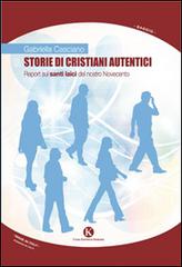 Storie di cristiani autentici di Gabriella Casciano edito da Kimerik