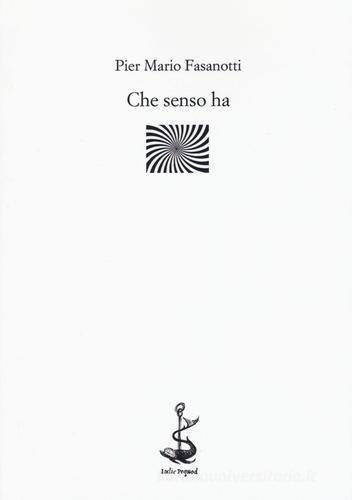 Che senso ha di Pier Mario Fasanotti edito da Italic