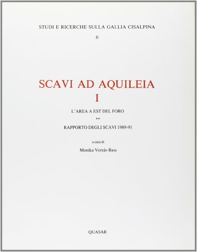 Scavi ad Aquileia vol.2 di Monika Verzár Bass edito da Quasar