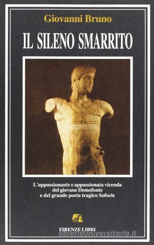 Il sileno smarrito di Giovanni Bruno edito da Firenze Libri