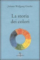 La storia dei colori di J. Wolfgang Goethe edito da Luni