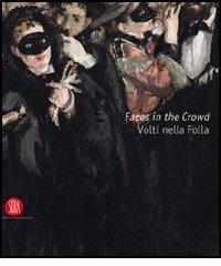 Faces in the crowd. Picturing modern life from Manet to today. Catalogo della mostra. (Rivoli, 6 aprile-10 luglio 2005; London, 2005). Ediz. inglese e italiana edito da Skira