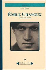 Émile Chanoux. L'uomo dietro al mito di Simon Goyet edito da Le Château Edizioni