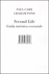 Second Life. Guida turistica essenziale di Paul Carr, Graham Pond edito da Isbn Edizioni