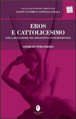 Eros e cattolicesimo. Etica dell'amore nel dibattito contemporaneo di Giorgio Straniero edito da Casini