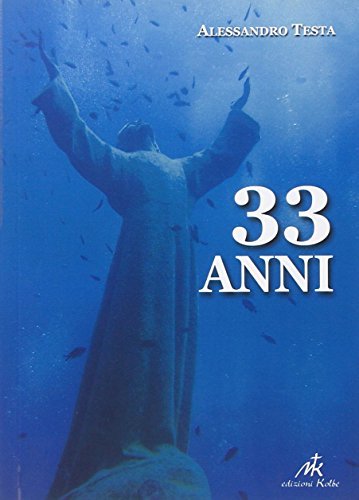 33 anni di Alessandro Testa edito da Kolbe Edizioni