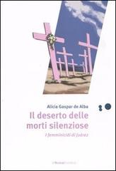 Il deserto delle morti silenziose. I femminicidi di Juárez di Alicia Gaspar de Alba edito da La Nuova Frontiera