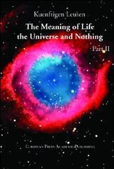 The meaning of life. The universe and nothing vol.2 di Kuenftigen Leuten edito da EPAP