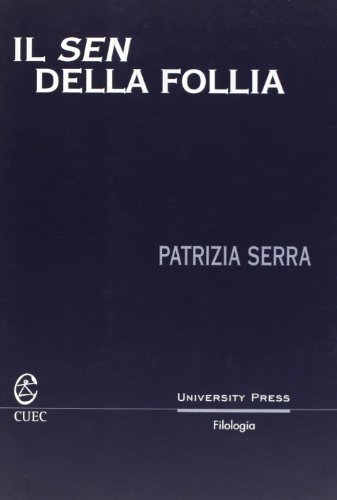 Il sen della follia di Patrizia Serra edito da CUEC Editrice