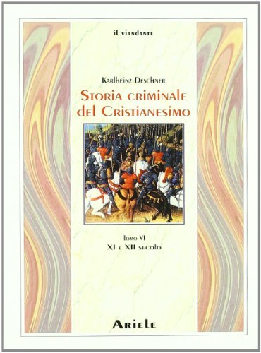 Storia criminale del cristianesimo vol.6 di Karlheinz Deschner edito da Ariele