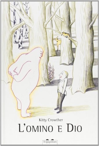 L' omino e Dio di Kitty Crowther edito da TopiPittori