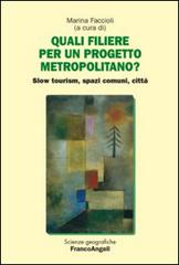Quali filiere per un progetto metropolitano? Slow tourism, spazi comuni, città edito da Franco Angeli