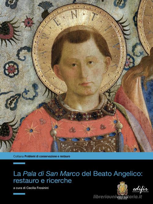 La Pala di San Marco del Beato Angelico: restauro e ricerche. Ediz. illustrata edito da EDIFIR