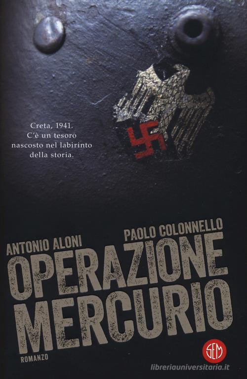 Operazione Mercurio di Antonio Aloni, Paolo Colonnello edito da SEM