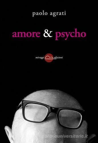 Amore & psycho di Paolo Agrati edito da Miraggi Edizioni