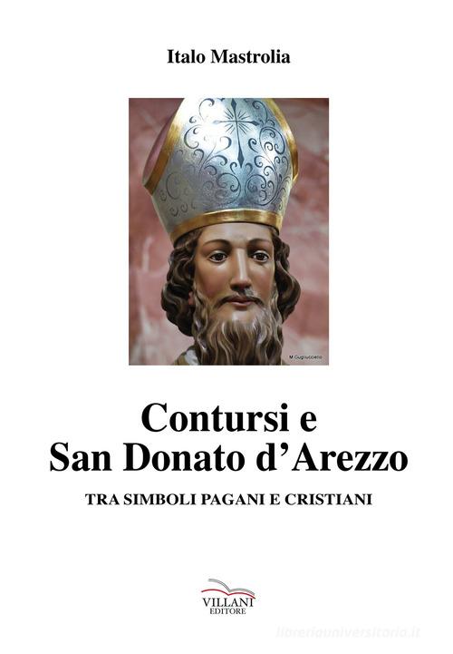 Contursi e S. Donato d'Arezzo tra simboli pagani e cristiani di Italo Mastrolia edito da Villani Libri