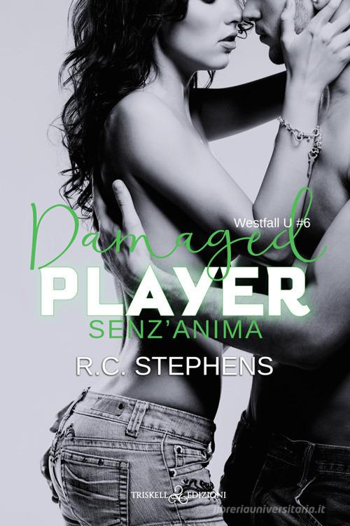 Libro Senza anima. Damaged player. Westfall U vol. 6 di R. C. Stephens Romance di Triskell Edizioni