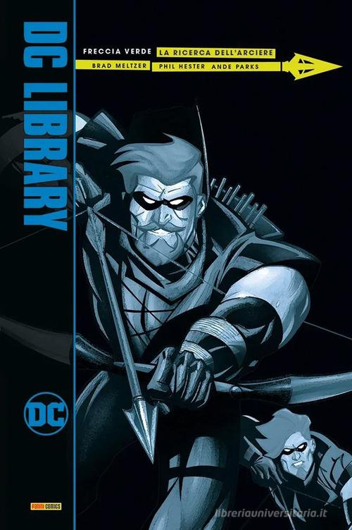 La ricerca dell'arciere. Freccia Verde di Brad Meltzer, Phil Hester edito da Panini Comics