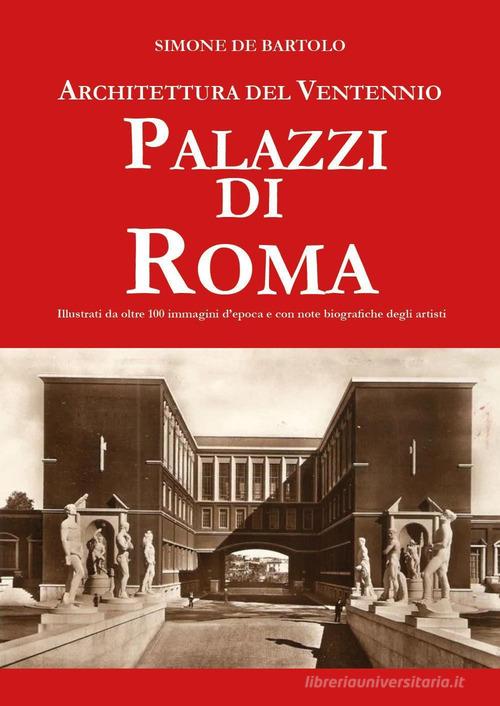 Architettura del ventennio. Palazzi di Roma di Simone De Bartolo edito da Youcanprint