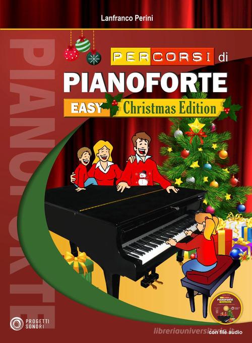 Percorsi di pianoforte. Easy. Christmas Edition. Con CD-Audio di Lanfranco Perini edito da Progetti Sonori