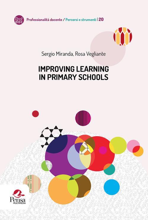 Improving learning in primary schools di Sergio Miranda, Rosa Vegliante edito da Pensa Multimedia