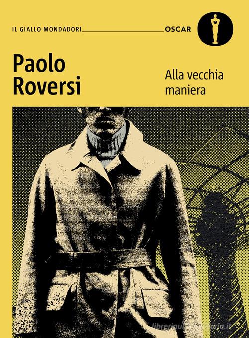 Alla vecchia maniera. Il primo caso del commissario Botero di Paolo Roversi edito da Mondadori