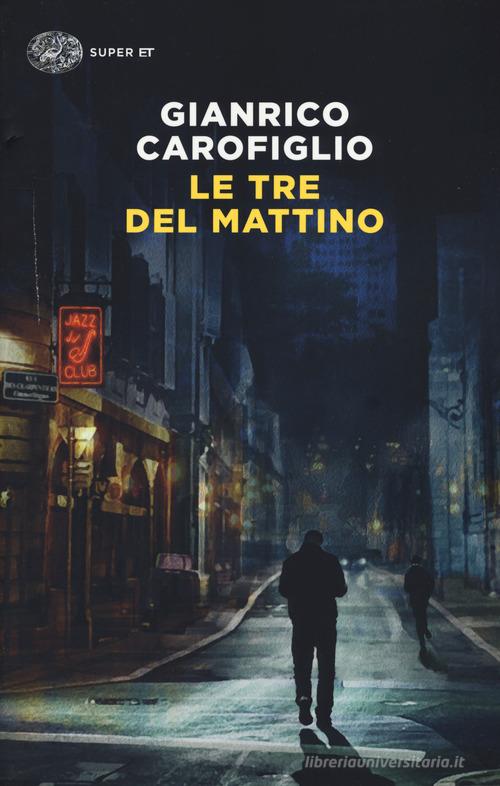Libro Le tre del mattino di Gianrico Carofiglio Super ET di Einaudi