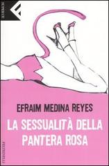 La sessualità della Pantera rosa di Efraim Medina Reyes edito da Feltrinelli