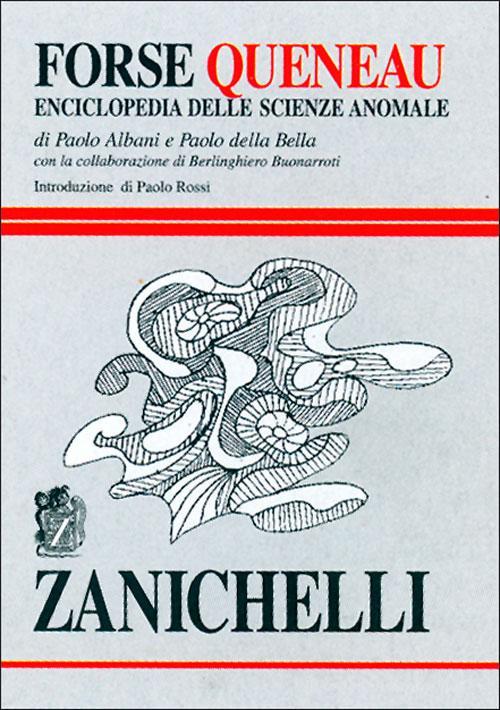 Forse Queneau. Enciclopedia delle scienze anomale di Paolo Albani, Paolo Della Bella edito da Zanichelli