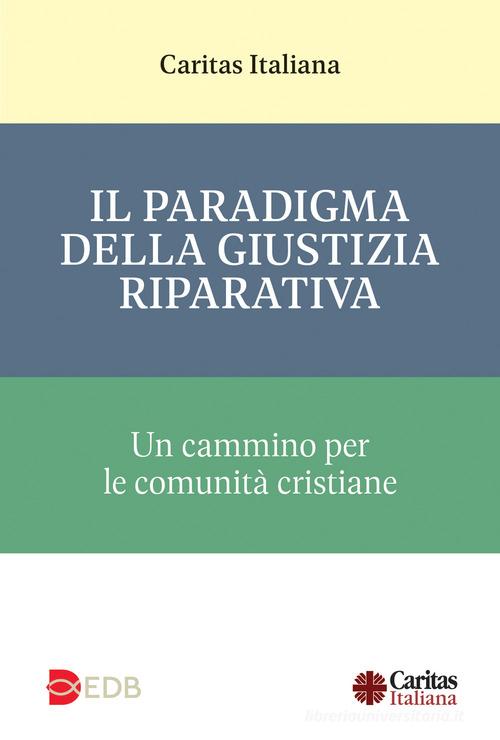 Il paradigma della giustizia riparativa. Un cammino per le comunità cristiane di Cinzia Neglia edito da EDB
