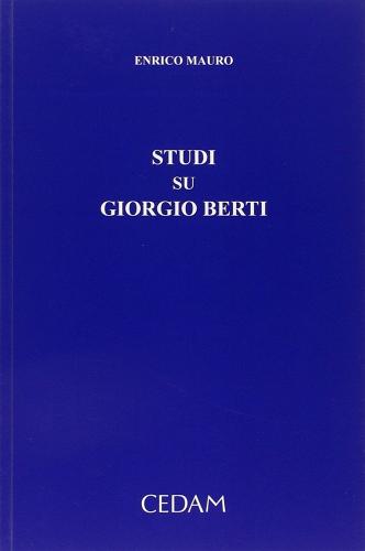 Studi su Giorgio Berti di Enrico Mauro edito da CEDAM