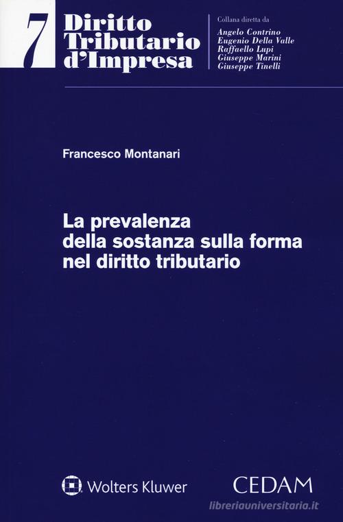 La prevalenza della sostanza sulla forma nel diritto tributario di Francesco Montanari edito da CEDAM