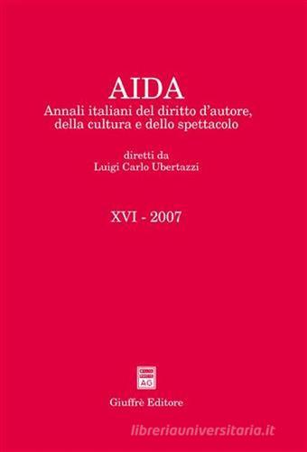 Aida. Annali italiani del diritto d'autore, della cultura e dello spettacolo (2007) edito da Giuffrè