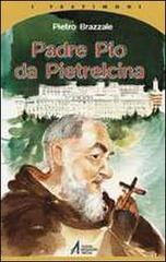 Padre Pio da Pietrelcina di Pietro Brazzale edito da EMP