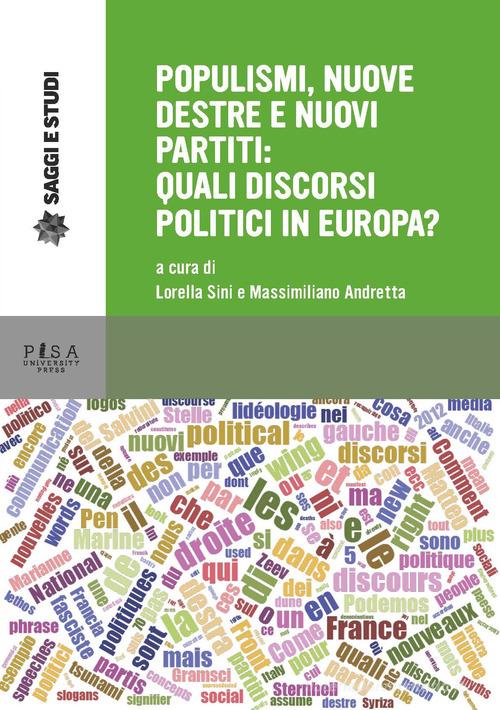 Populismi, nuove destre e nuovi partiti: quali discorsi politici in Europa? edito da Pisa University Press