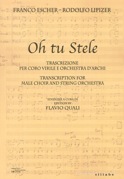 Oh tu Stele. Trascrizione per coro virile e orchestra d'archi. Ediz. italiana e inglese di Rodolfo Lipizer edito da Sillabe