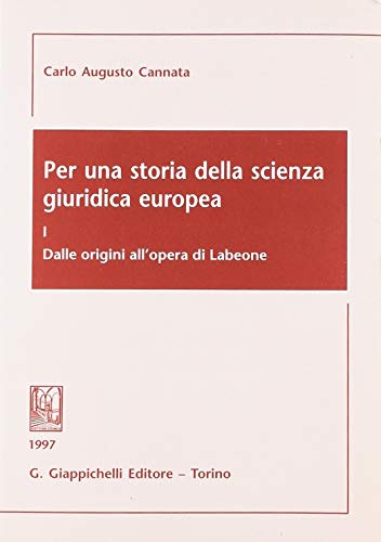 Per una storia della scienza giuridica europea vol.1 di Carlo A. Cannata edito da Giappichelli