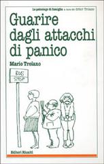 Guarire dagli attacchi di panico di Mario Troiano edito da Editori Riuniti