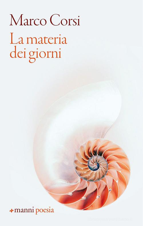 La materia dei giorni di Marco Corsi edito da Manni