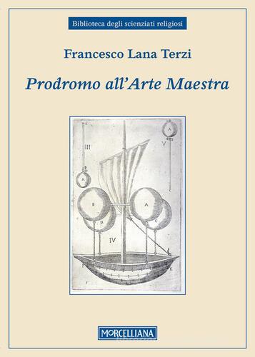 Prodromo dell'arte maestra di Francesco Lana Terzi edito da Morcelliana