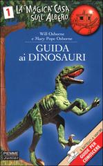 Guida ai dinosauri di Will Osborne, Mary P. Osborne edito da Piemme
