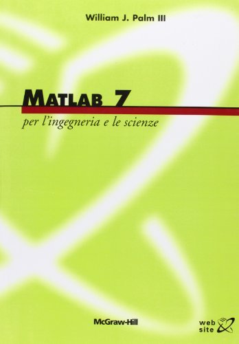 Matlab 7. Per l'ingegneria e le scienze di William J. Palm edito da McGraw-Hill Education