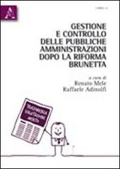 Gestione e controllo delle pubbliche amministrazioni dopo la riforma Brunetta di Renato Mele, Raffaele Adinolfi edito da Aracne