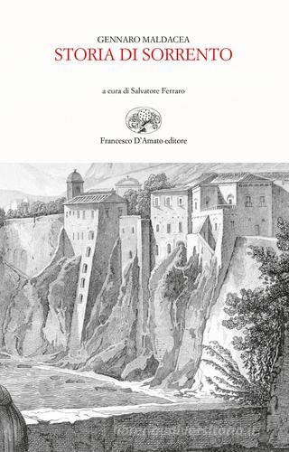 Storia di Sorrento (rist. anast. 1841-44) di Gennaro Maldacea edito da Francesco D'Amato