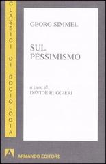 Sul pessimismo di Georg Simmel edito da Armando Editore
