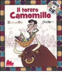 Il torero Camomillo. Con CD Audio di Silver edito da Gallucci