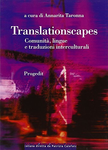 Translationscapes. Comunità, lingue e traduzioni interculturali edito da Progedit